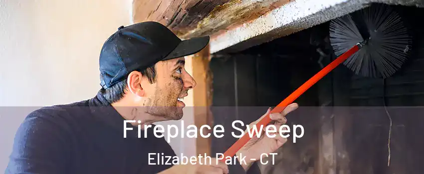 Fireplace Sweep Elizabeth Park - CT