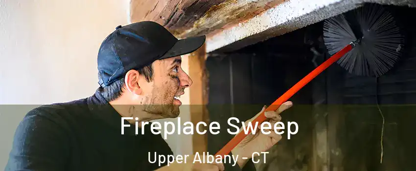 Fireplace Sweep Upper Albany - CT