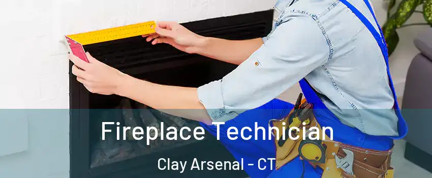 Fireplace Technician Clay Arsenal - CT