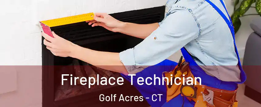 Fireplace Technician Golf Acres - CT