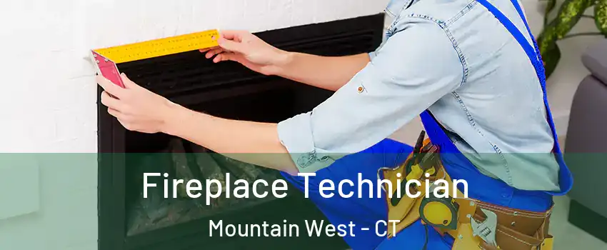 Fireplace Technician Mountain West - CT