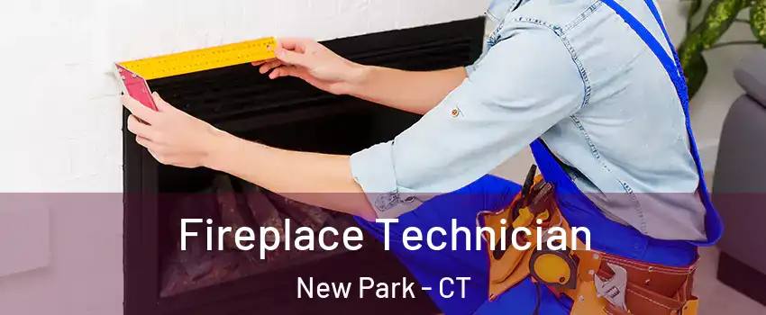Fireplace Technician New Park - CT