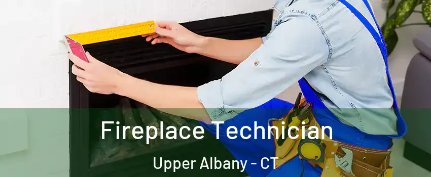 Fireplace Technician Upper Albany - CT