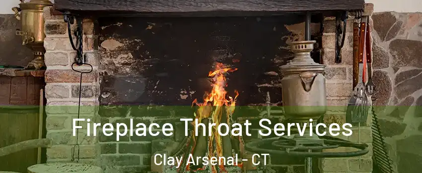 Fireplace Throat Services Clay Arsenal - CT