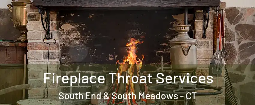 Fireplace Throat Services South End & South Meadows - CT