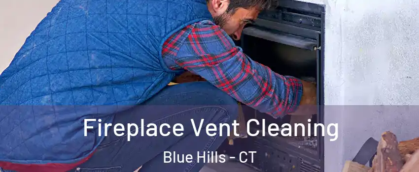 Fireplace Vent Cleaning Blue Hills - CT