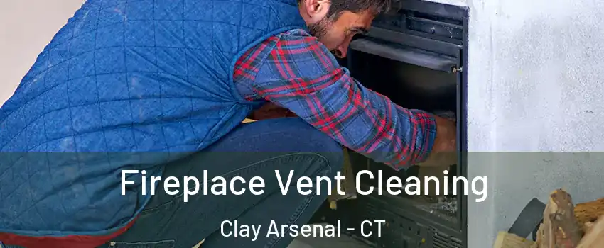 Fireplace Vent Cleaning Clay Arsenal - CT