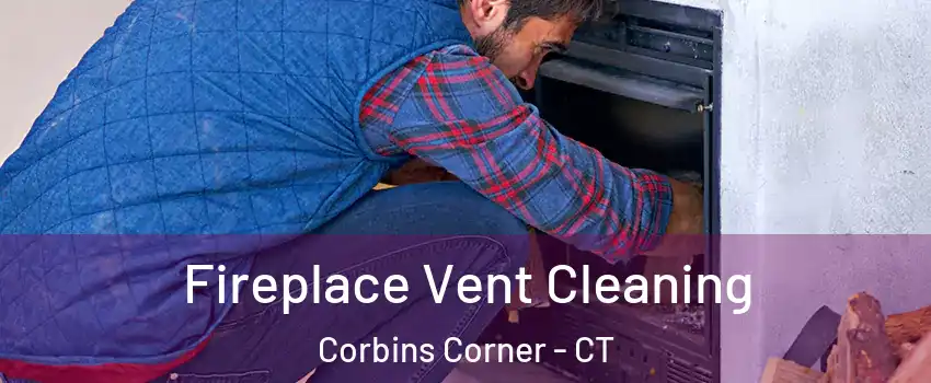 Fireplace Vent Cleaning Corbins Corner - CT
