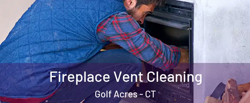 Fireplace Vent Cleaning Golf Acres - CT