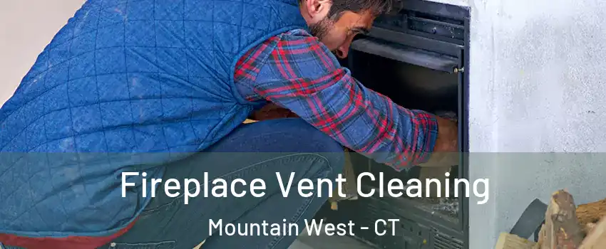 Fireplace Vent Cleaning Mountain West - CT