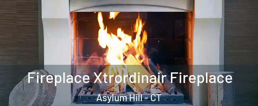 Fireplace Xtrordinair Fireplace Asylum Hill - CT