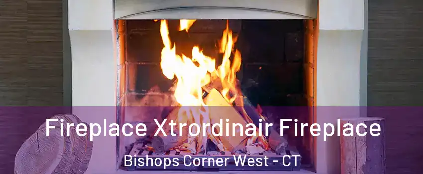 Fireplace Xtrordinair Fireplace Bishops Corner West - CT