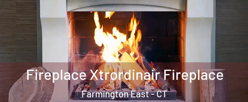 Fireplace Xtrordinair Fireplace Farmington East - CT