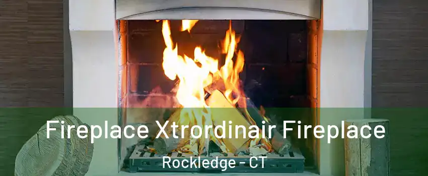Fireplace Xtrordinair Fireplace Rockledge - CT
