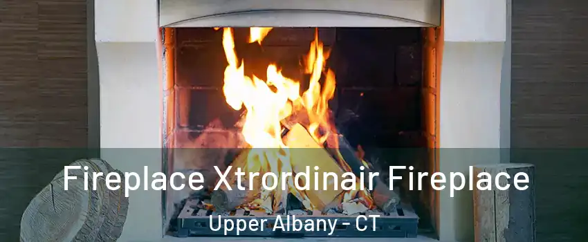 Fireplace Xtrordinair Fireplace Upper Albany - CT