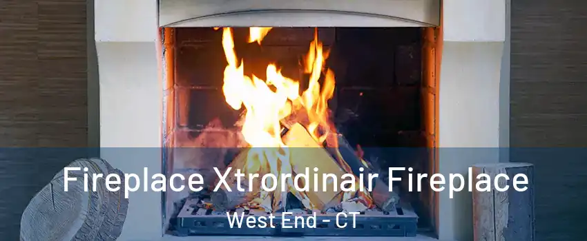 Fireplace Xtrordinair Fireplace West End - CT
