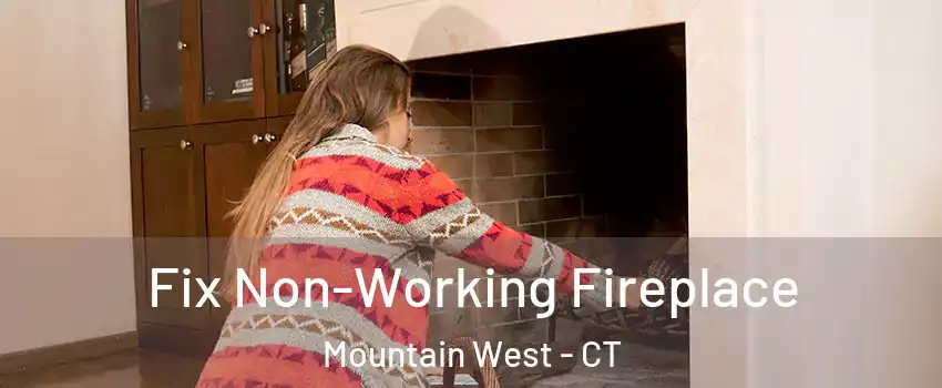 Fix Non-Working Fireplace Mountain West - CT