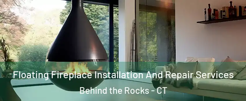 Floating Fireplace Installation And Repair Services Behind the Rocks - CT