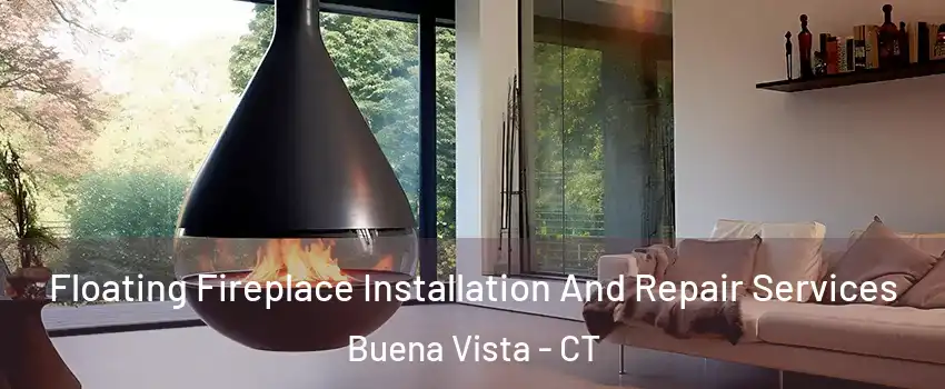 Floating Fireplace Installation And Repair Services Buena Vista - CT