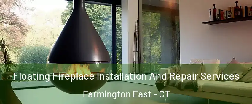 Floating Fireplace Installation And Repair Services Farmington East - CT