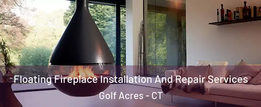 Floating Fireplace Installation And Repair Services Golf Acres - CT