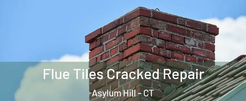 Flue Tiles Cracked Repair Asylum Hill - CT