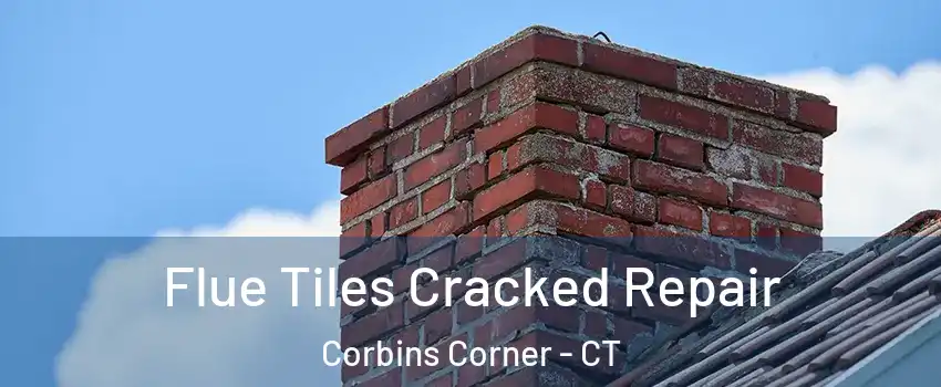 Flue Tiles Cracked Repair Corbins Corner - CT