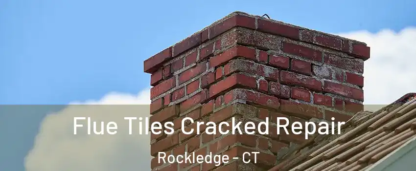 Flue Tiles Cracked Repair Rockledge - CT