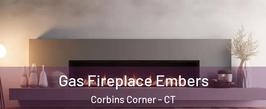 Gas Fireplace Embers Corbins Corner - CT