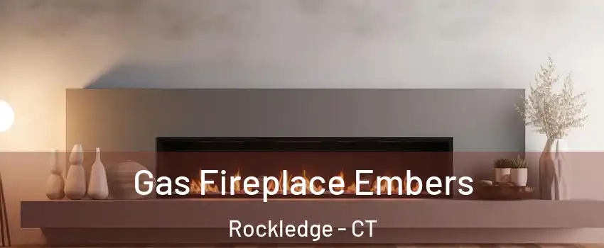 Gas Fireplace Embers Rockledge - CT