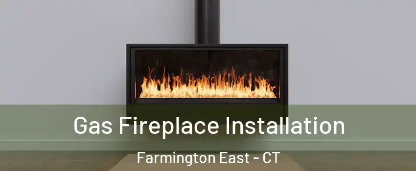Gas Fireplace Installation Farmington East - CT