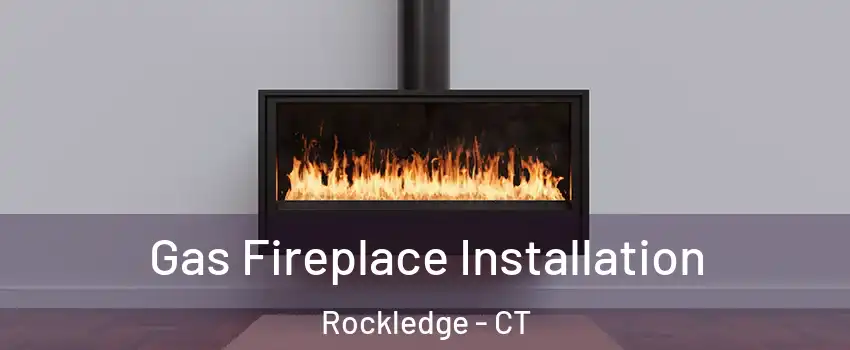 Gas Fireplace Installation Rockledge - CT