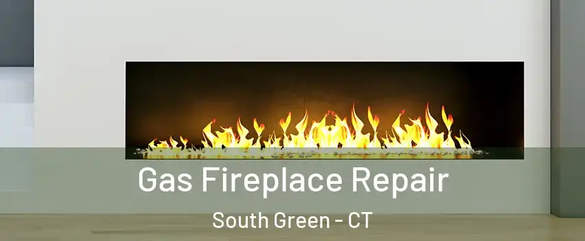 Gas Fireplace Repair South Green - CT
