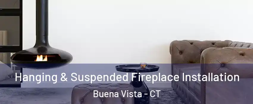 Hanging & Suspended Fireplace Installation Buena Vista - CT