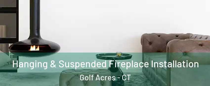 Hanging & Suspended Fireplace Installation Golf Acres - CT