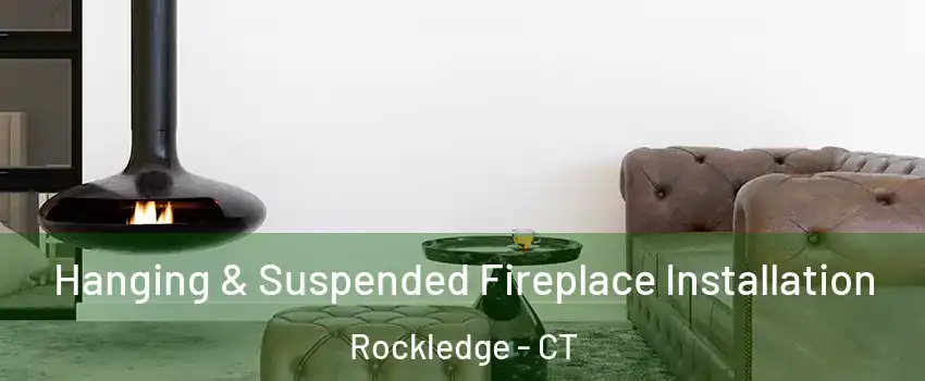 Hanging & Suspended Fireplace Installation Rockledge - CT