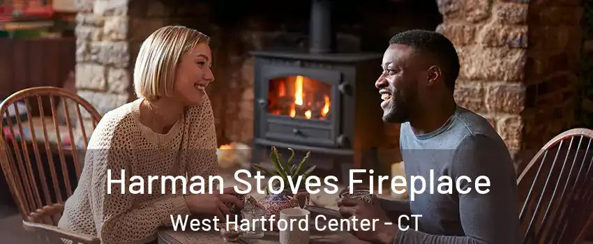 Harman Stoves Fireplace West Hartford Center - CT