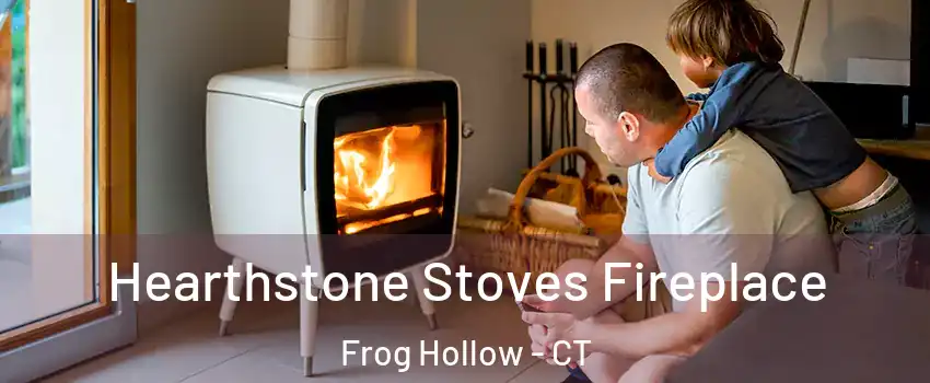 Hearthstone Stoves Fireplace Frog Hollow - CT