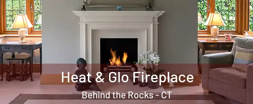 Heat & Glo Fireplace Behind the Rocks - CT