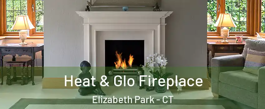 Heat & Glo Fireplace Elizabeth Park - CT