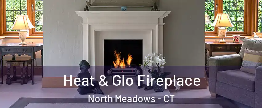 Heat & Glo Fireplace North Meadows - CT