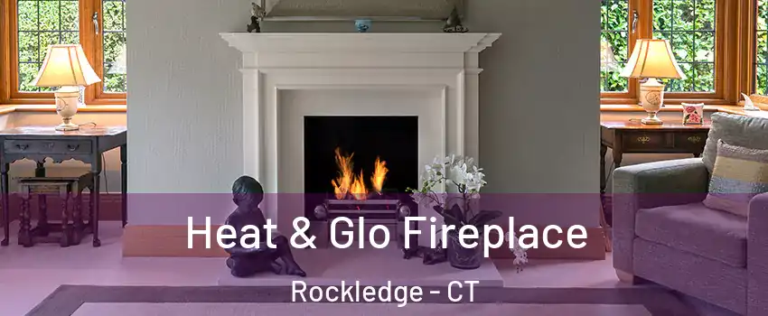 Heat & Glo Fireplace Rockledge - CT