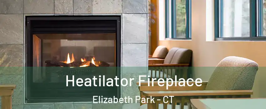 Heatilator Fireplace Elizabeth Park - CT