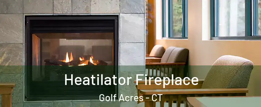 Heatilator Fireplace Golf Acres - CT
