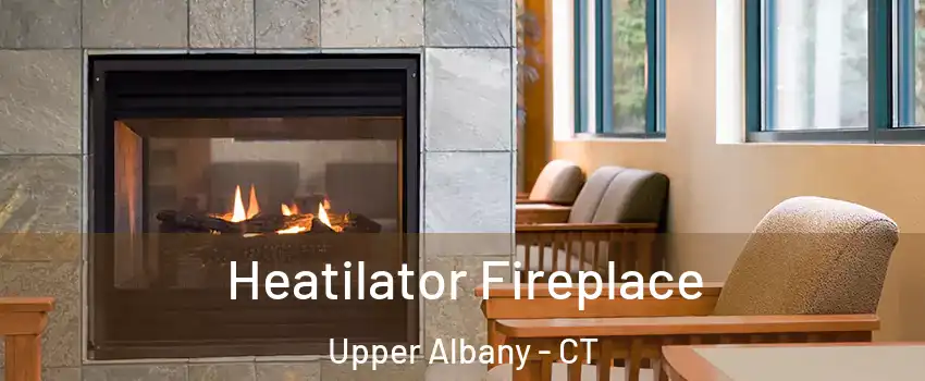 Heatilator Fireplace Upper Albany - CT