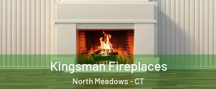 Kingsman Fireplaces North Meadows - CT