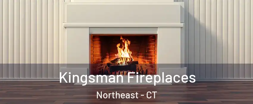 Kingsman Fireplaces Northeast - CT