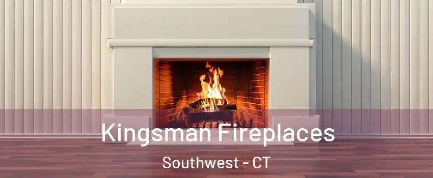 Kingsman Fireplaces Southwest - CT