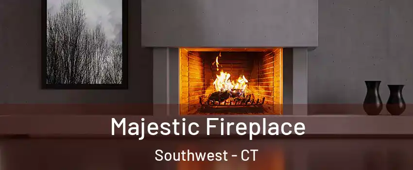 Majestic Fireplace Southwest - CT