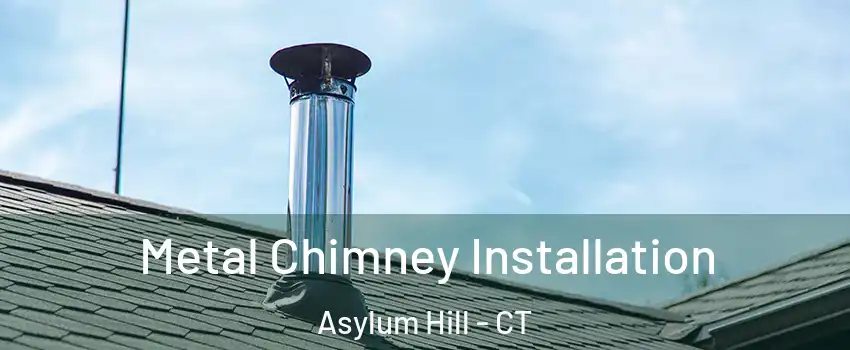 Metal Chimney Installation Asylum Hill - CT